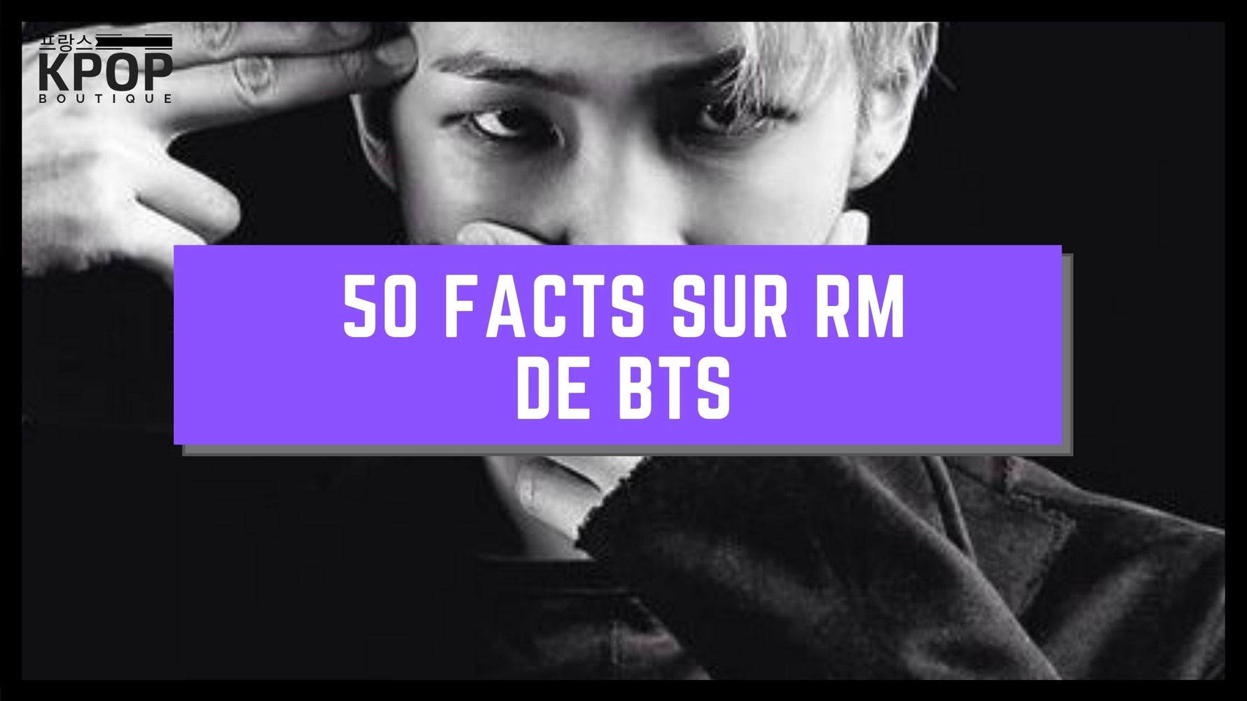 50 facts sur RM de BTS